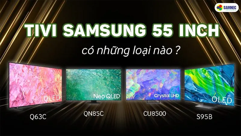 Cùng kích thước 55 inch nhưng giá tivi Samsung có thể chênh lệch do công nghệ màn hình, bộ xử lý, thiết kế và tính năng đi kèm.